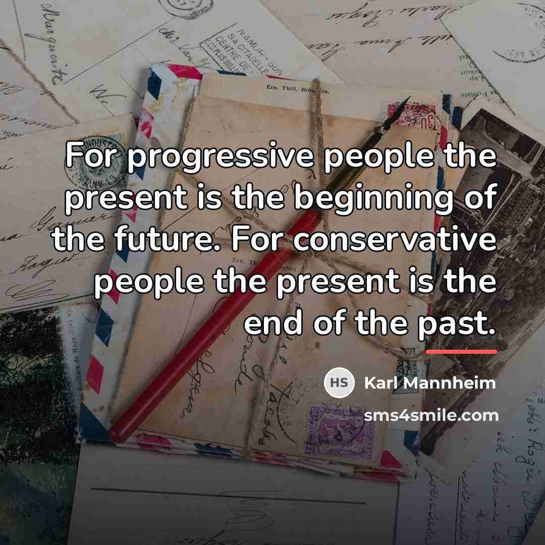 “For progressive people the present is the beginning of the…” quote by Karl Mannheim