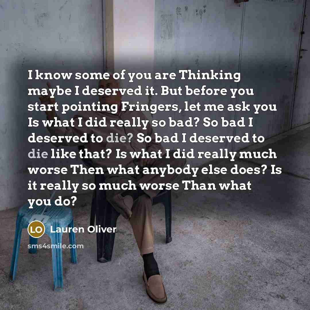 “I know some of you are Thinking maybe I deserved…” quote by Lauren Oliver