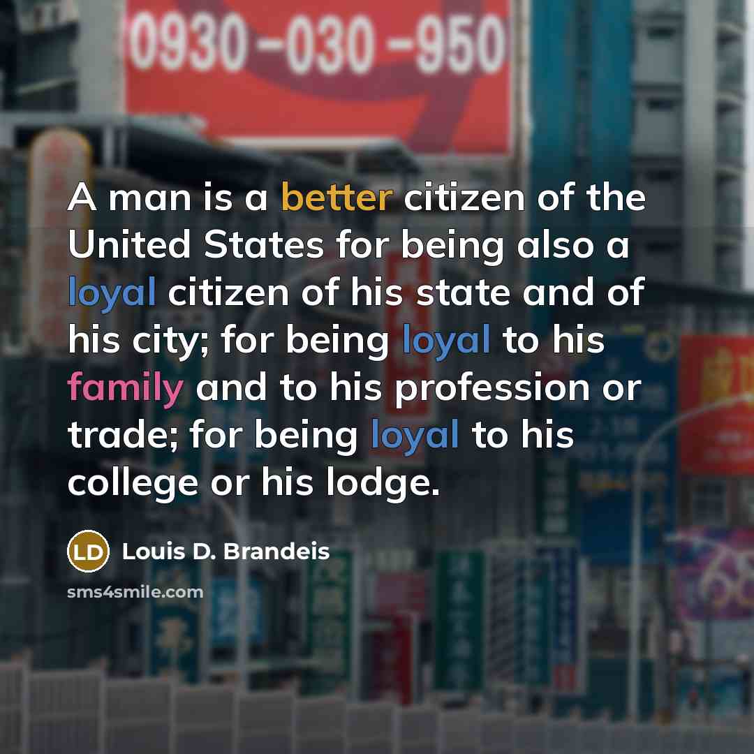 “A man is a better citizen of the United States…” quote by Louis D. Brandeis