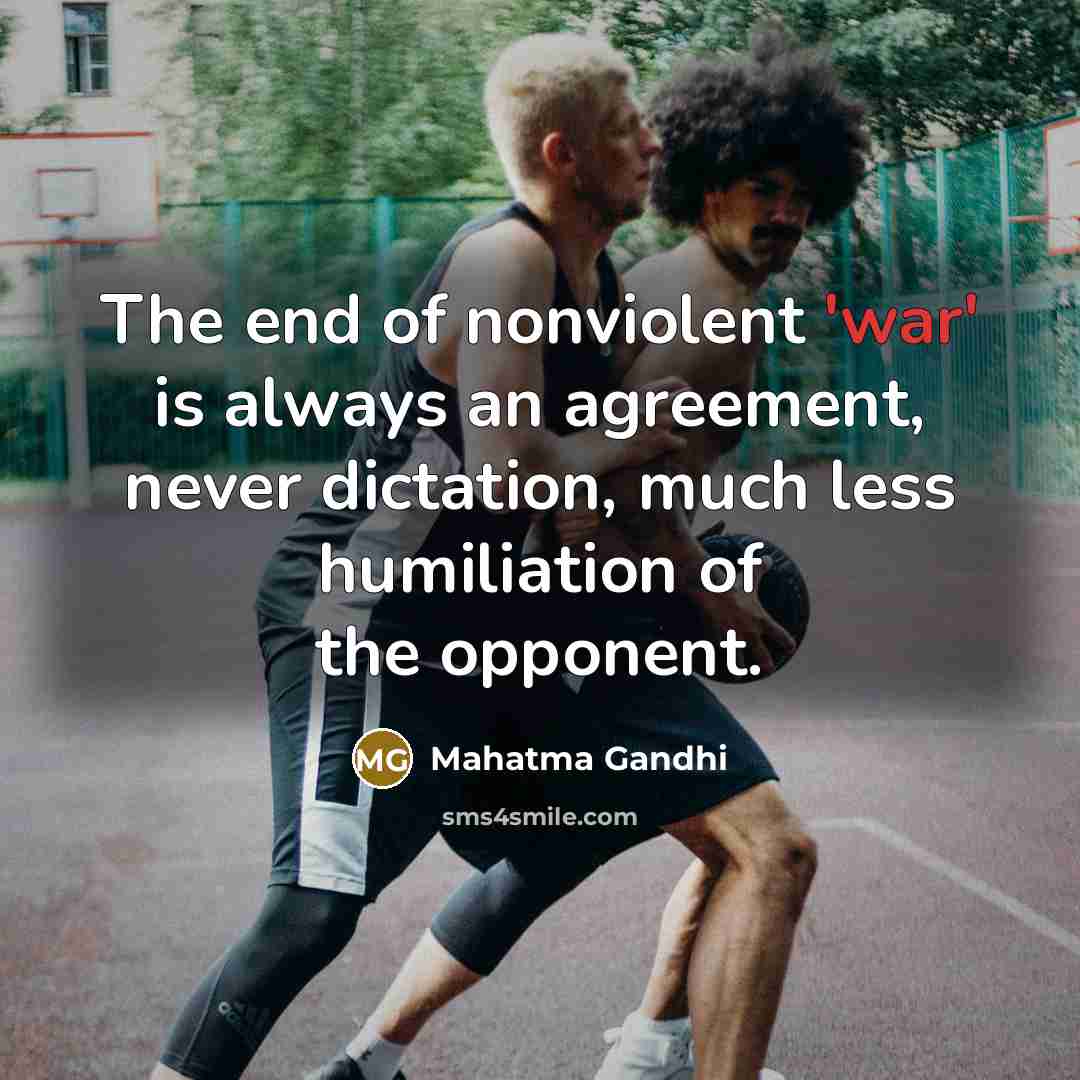 “The end of nonviolent 'war' is always an agreement, never…” quote by Mahatma Gandhi