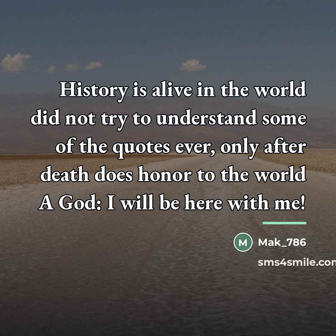 “History is alive in the world did not try to…” quote by Mak_786