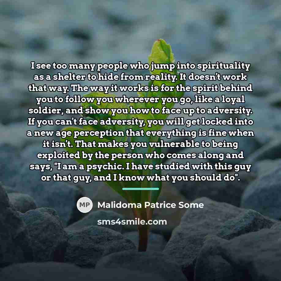 “I see too many people who jump into spirituality as…” quote by Malidoma Patrice Some