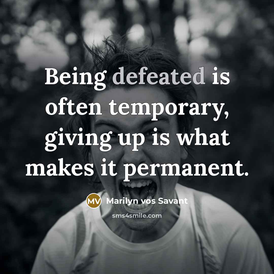 “Being defeated is often temporary, giving up is what makes…” quote by Marilyn Vos Savant