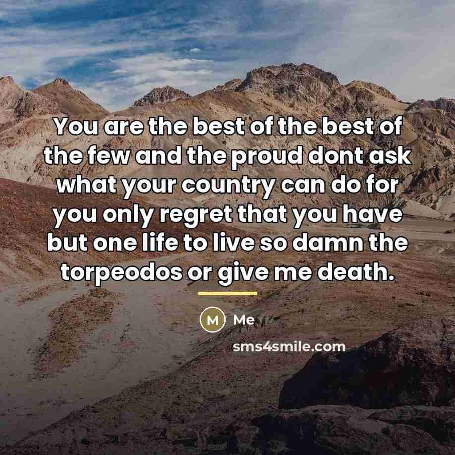 “You are the best of the best of the few…” quote by Me