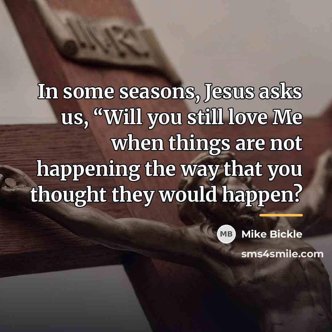 “In some seasons, Jesus asks us, “Will you still love…” quote by Mike Bickle