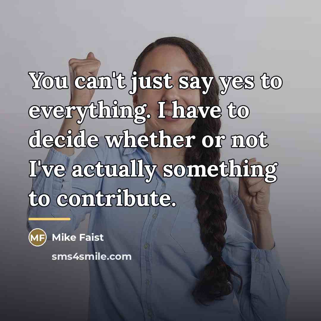 “You can't just say yes to everything. I have to…” quote by Mike Faist