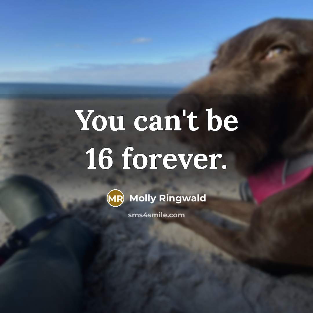 “You can't be 16 forever.…” quote by Molly Ringwald