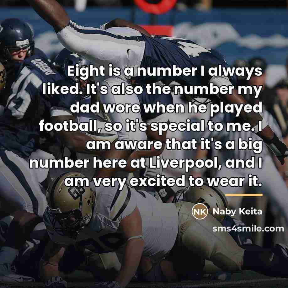 “Eight is a number I always liked. It's also the…” quote by Naby Keita