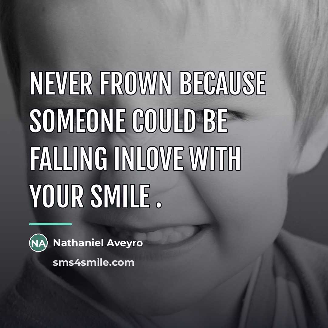 “Never frown because someone could be falling inlove with your…” quote by Nathaniel Aveyro