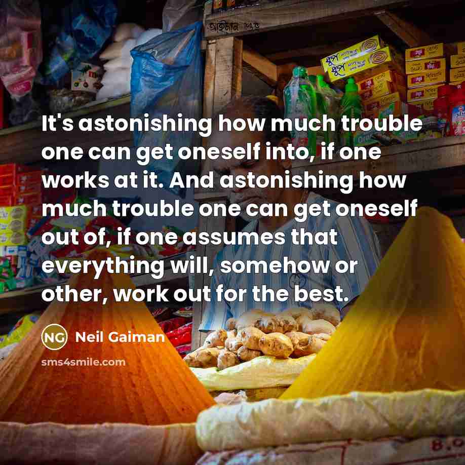 “It's astonishing how much trouble one can get oneself into,…” quote by Neil Gaiman