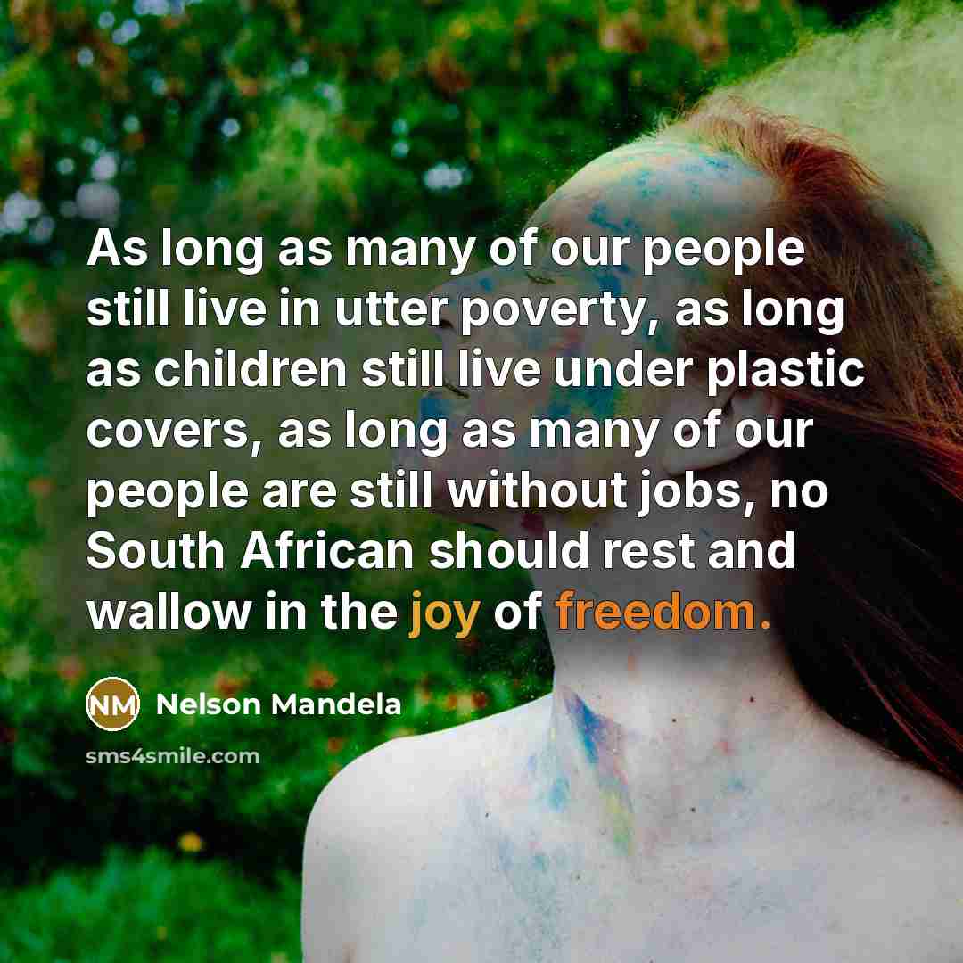 “As long as many of our people still live in…” quote by Nelson Mandela