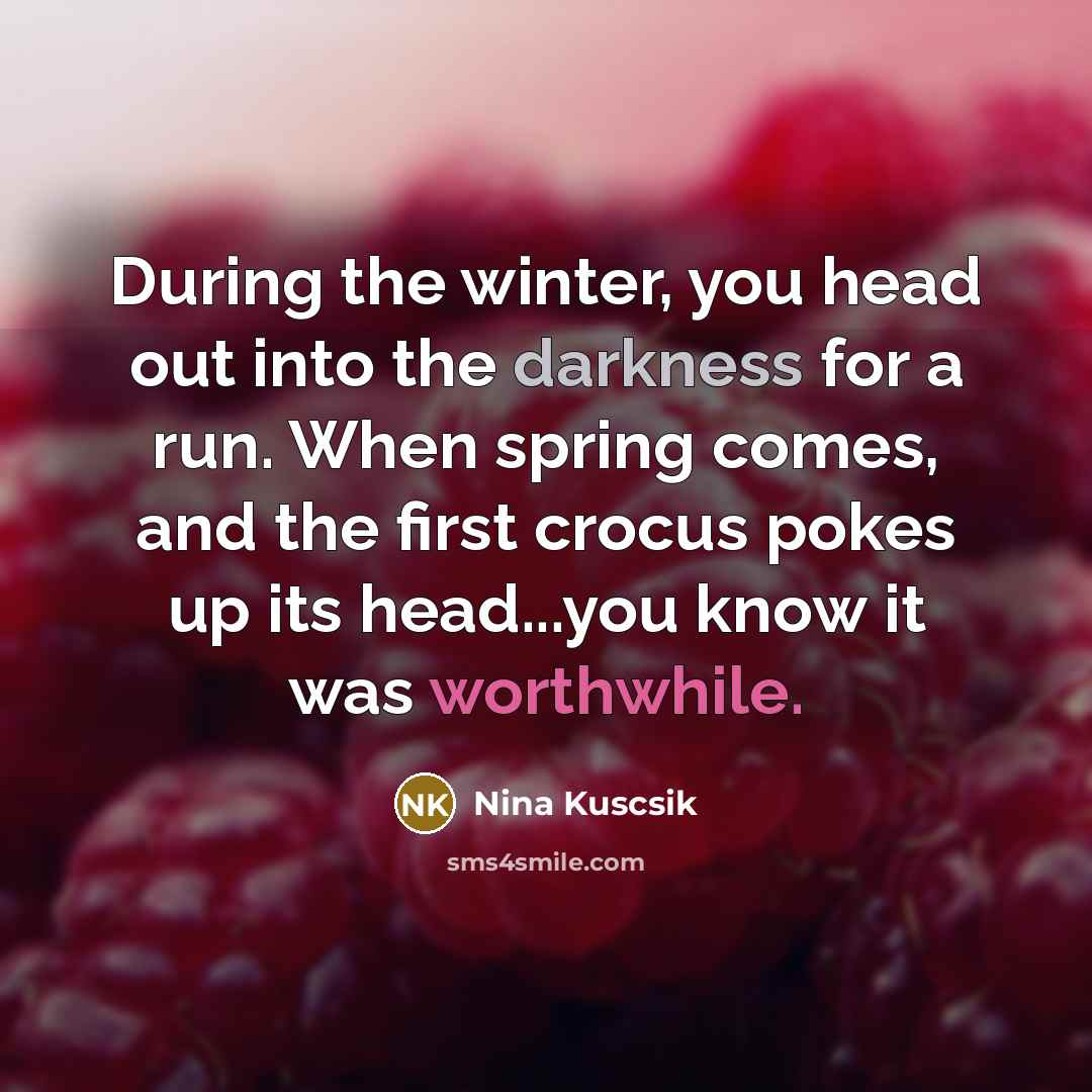 “During the winter, you head out into the darkness for…” quote by Nina Kuscsik