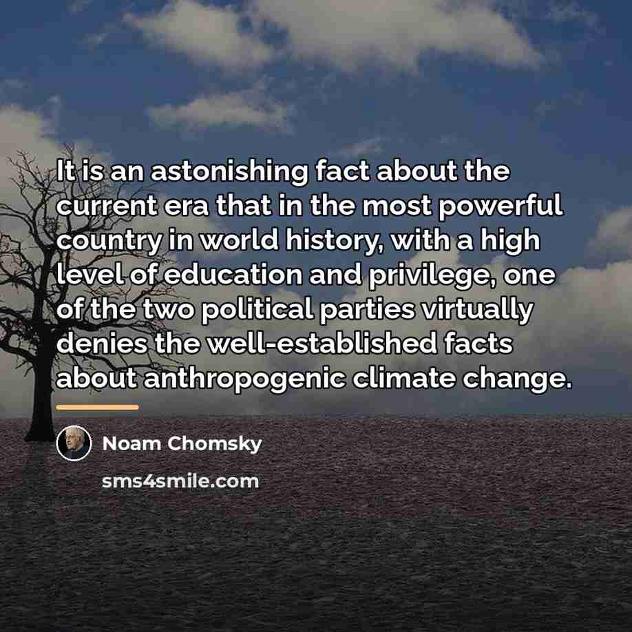 “It is an astonishing fact about the current era that…” quote by Noam Chomsky