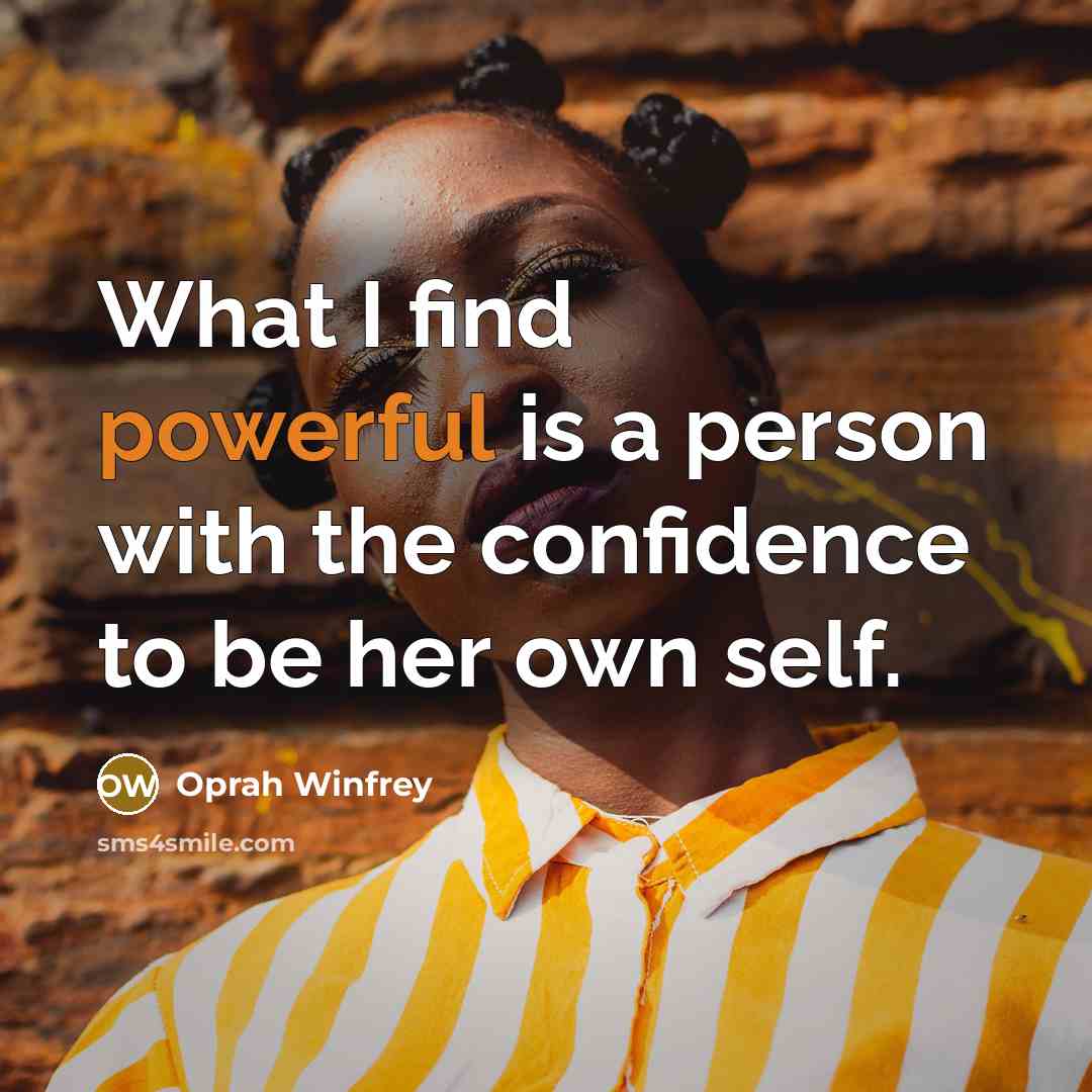 “What I find powerful is a person with the confidence…” quote by Oprah Winfrey