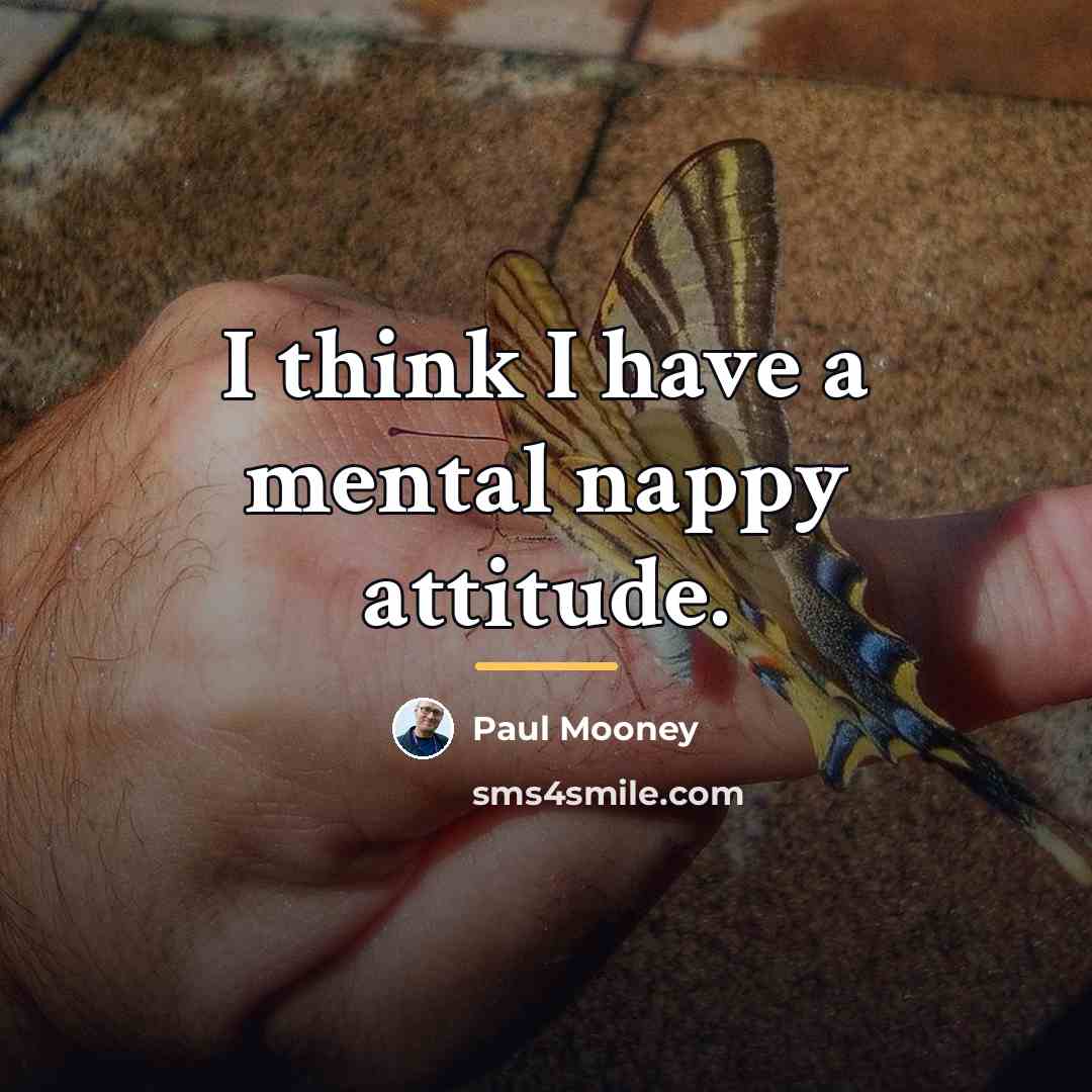 “I think I have a mental nappy attitude.…” quote by Paul Mooney