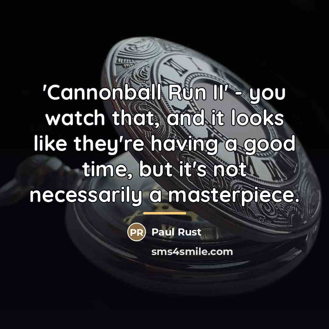 “'Cannonball Run II' - you watch that, and it looks…” quote by Paul Rust