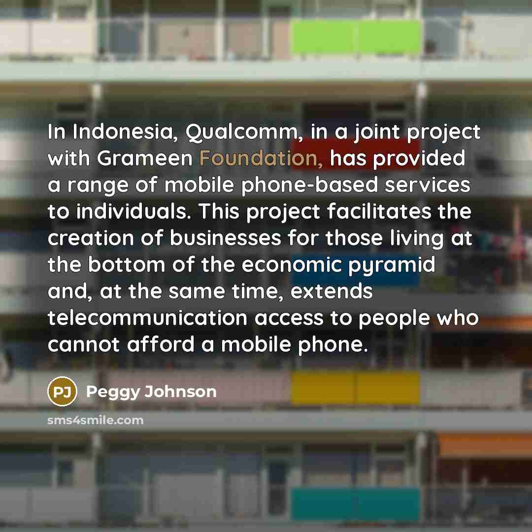 “In Indonesia, Qualcomm, in a joint project with Grameen Foundation,…” quote by Peggy Johnson