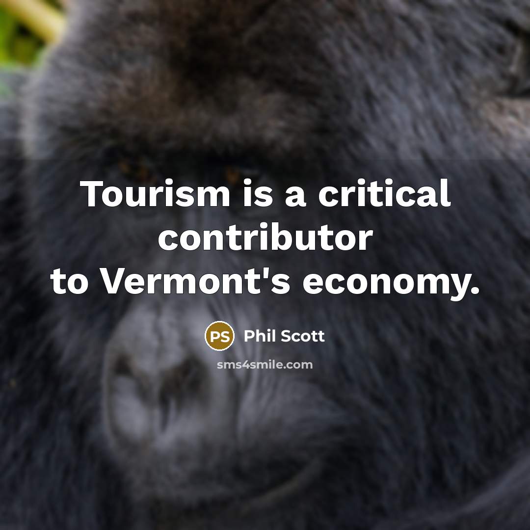 “Tourism is a critical contributor to Vermont's economy.…” quote by Phil Scott