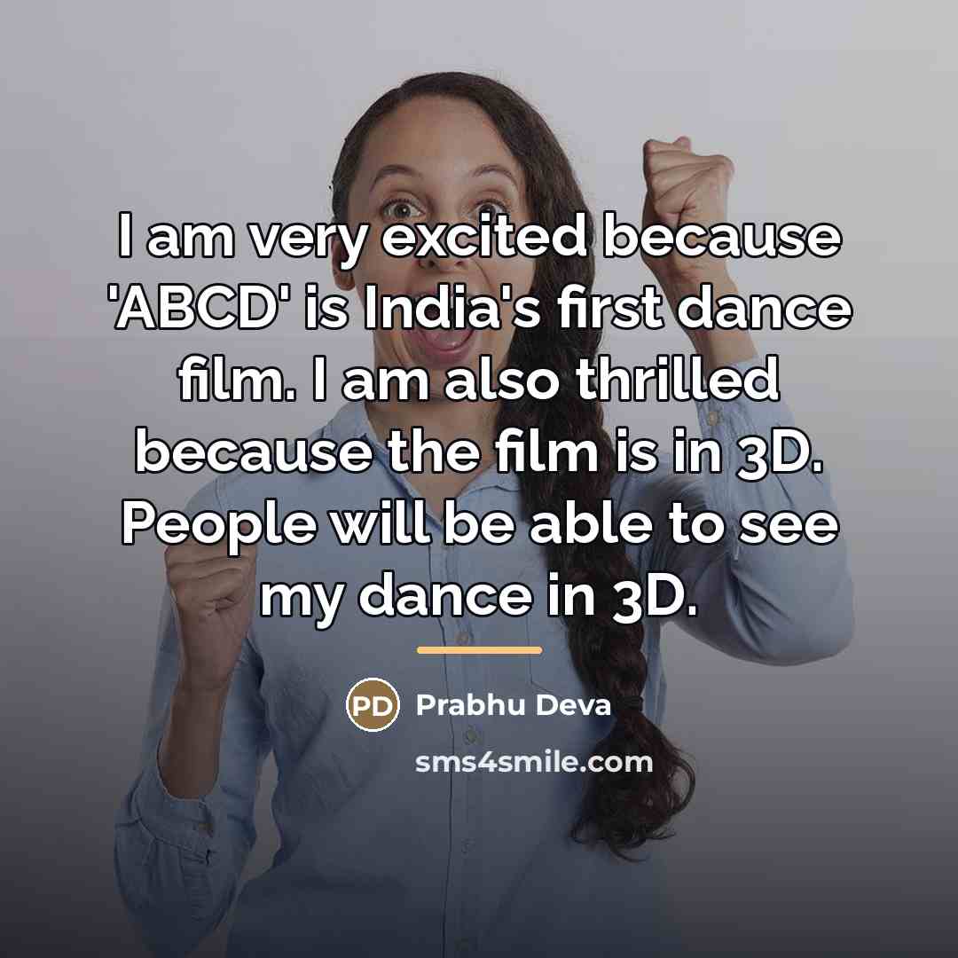 “I am very excited because 'ABCD' is India's first dance…” quote by Prabhu Deva