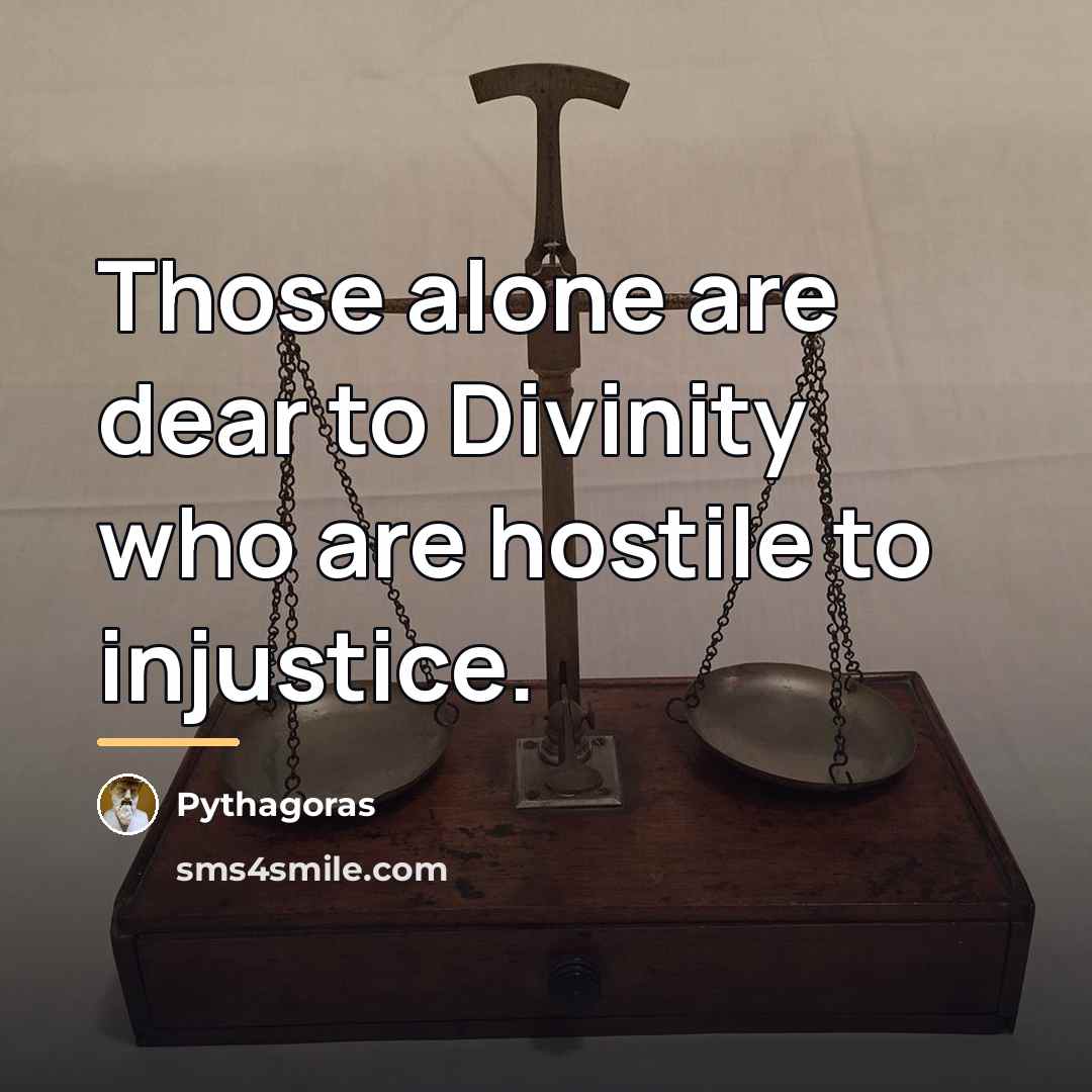 “Those alone are dear to Divinity who are hostile to…” quote by Pythagoras