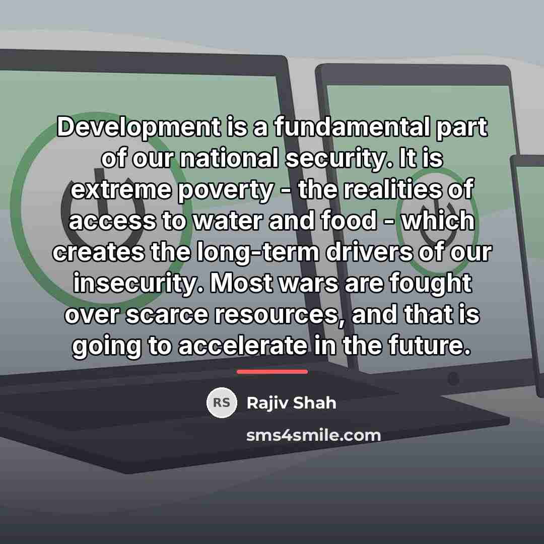 “Development is a fundamental part of our national security. It…” quote by Rajiv Shah