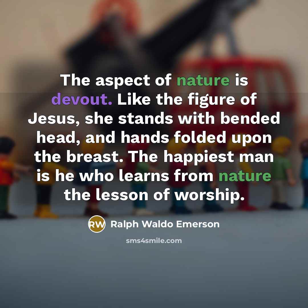 “The aspect of nature is devout. Like the figure of…” quote by Ralph Waldo Emerson