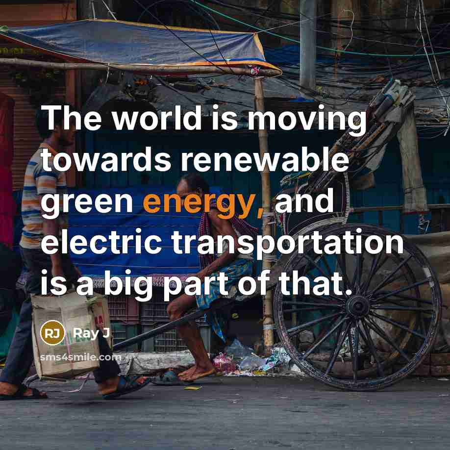 “The world is moving towards renewable green energy, and electric…” quote by Ray J
