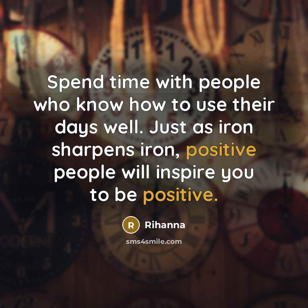 “Spend time with people who know how to use their…” quote by Rihanna