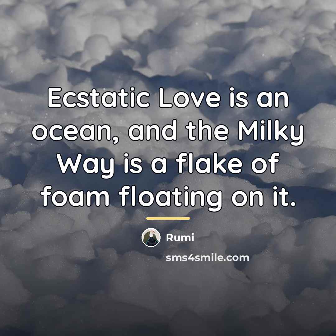“Ecstatic Love is an ocean, and the Milky Way is…” quote by Rumi
