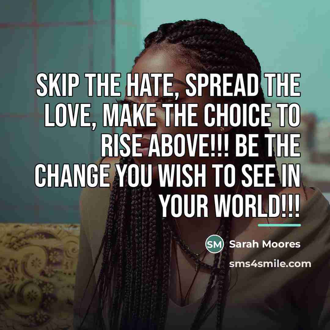 “Skip the Hate, Spread the Love, Make the Choice to…” quote by Sarah Moores