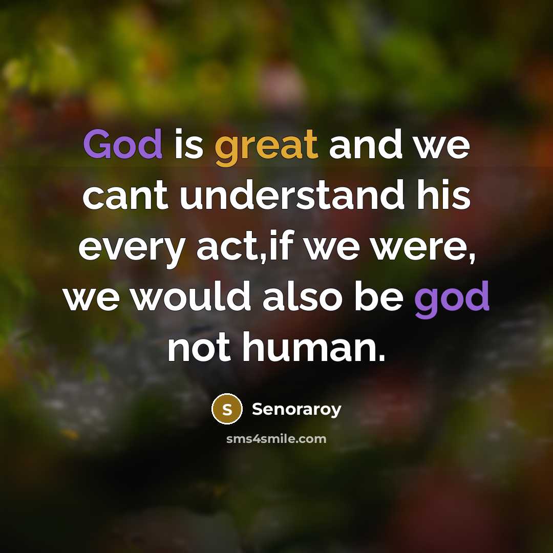 “God is great and we cant understand his every act,if…” quote by Senoraroy