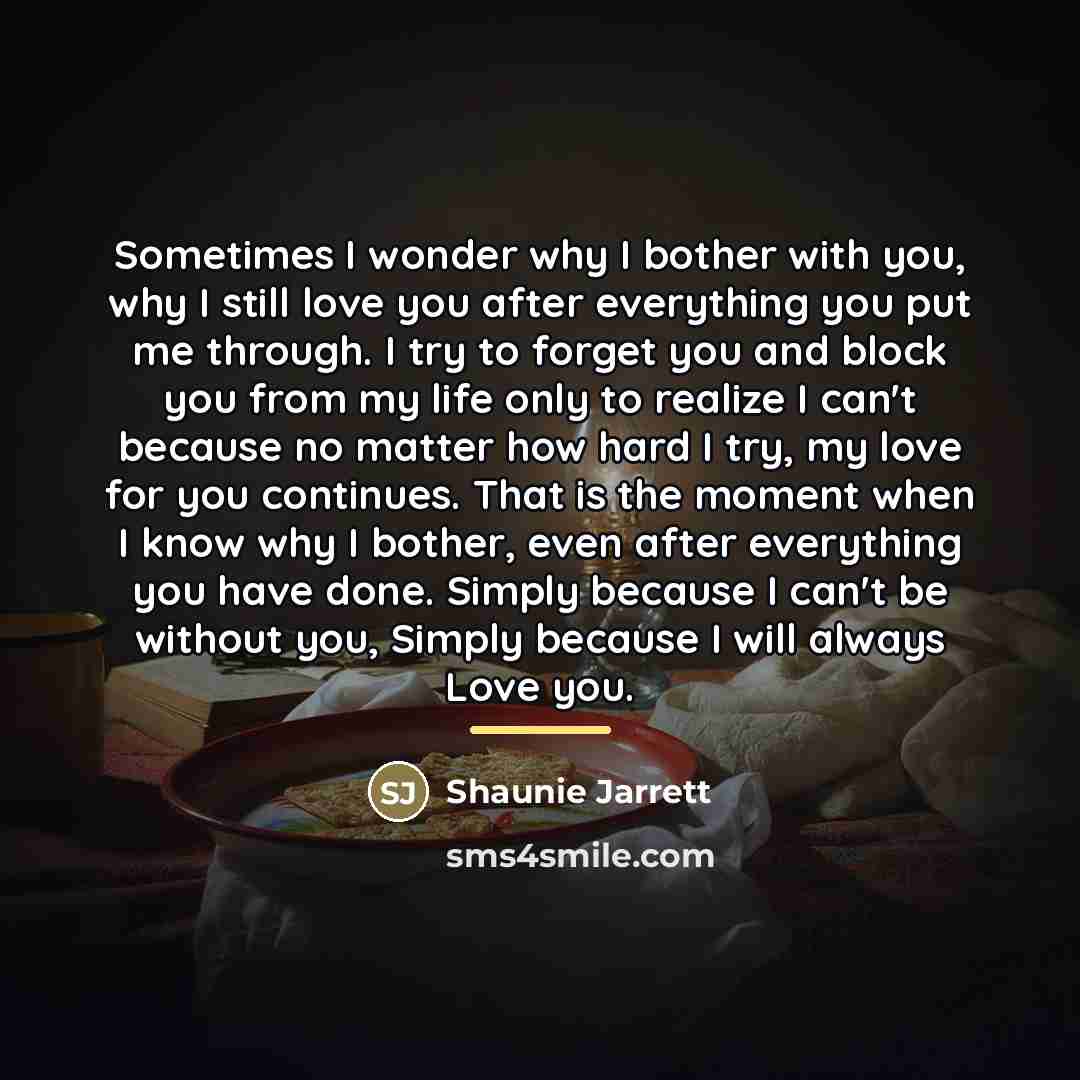 “Sometimes I wonder why I bother with you, why I…” quote by Shaunie Jarrett