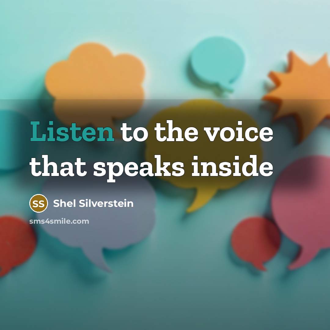 “Listen to the voice that speaks inside…” quote by Shel Silverstein