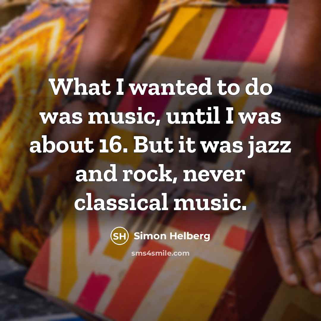 “What I wanted to do was music, until I was…” quote by Simon Helberg