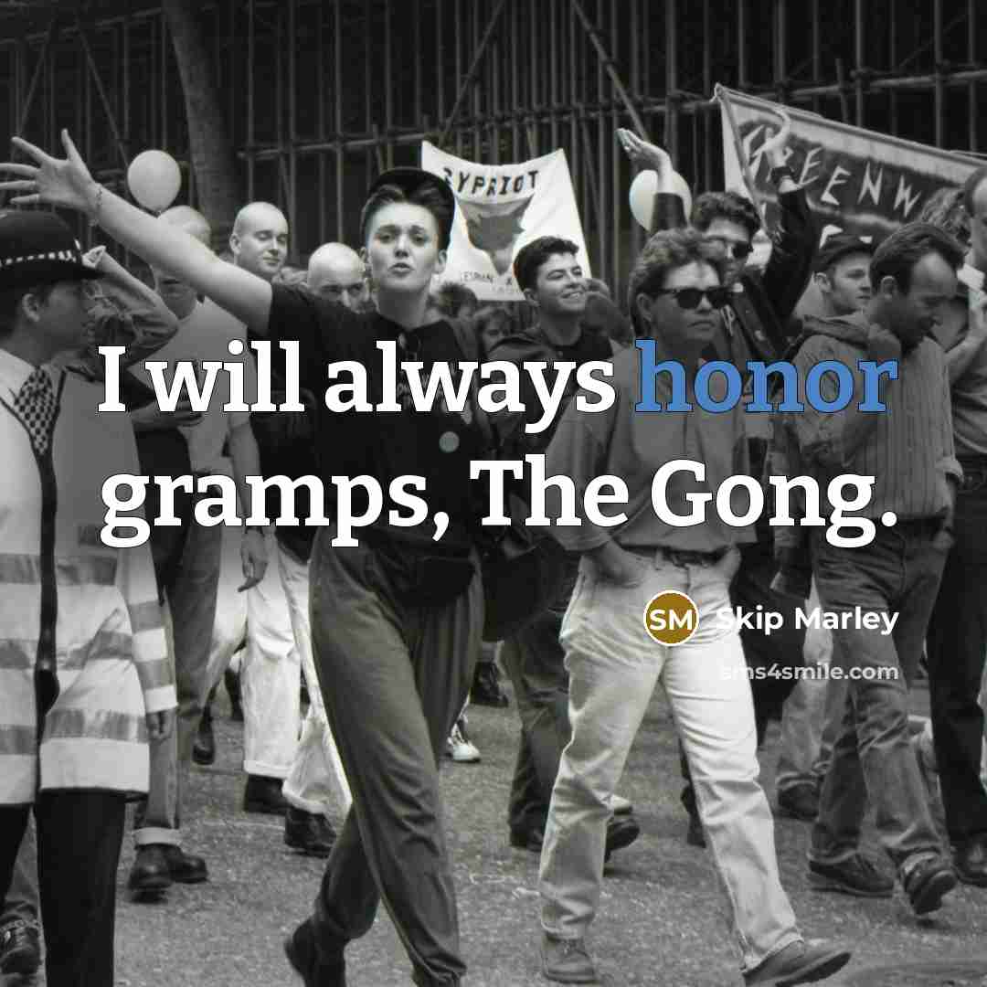 “I will always honor gramps, The Gong.…” quote by Skip Marley