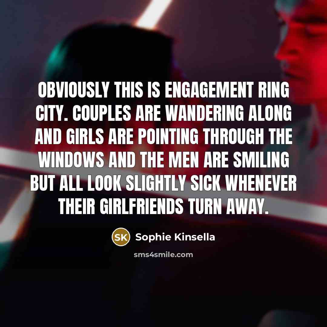 “Obviously this is engagement ring city. Couples are wandering along…” quote by Sophie Kinsella