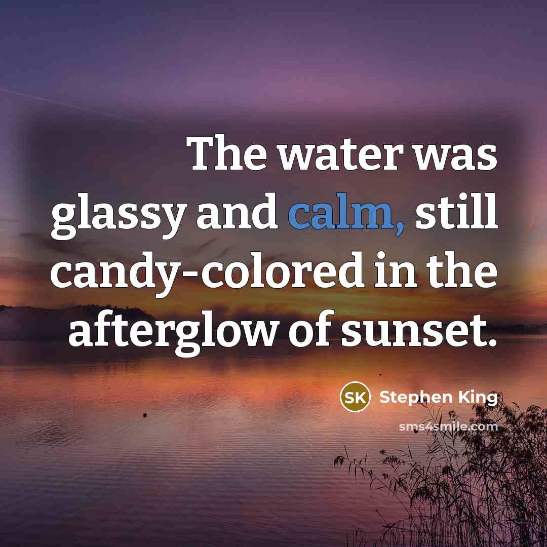 “The water was glassy and calm, still candy-colored in the…” quote by Stephen King