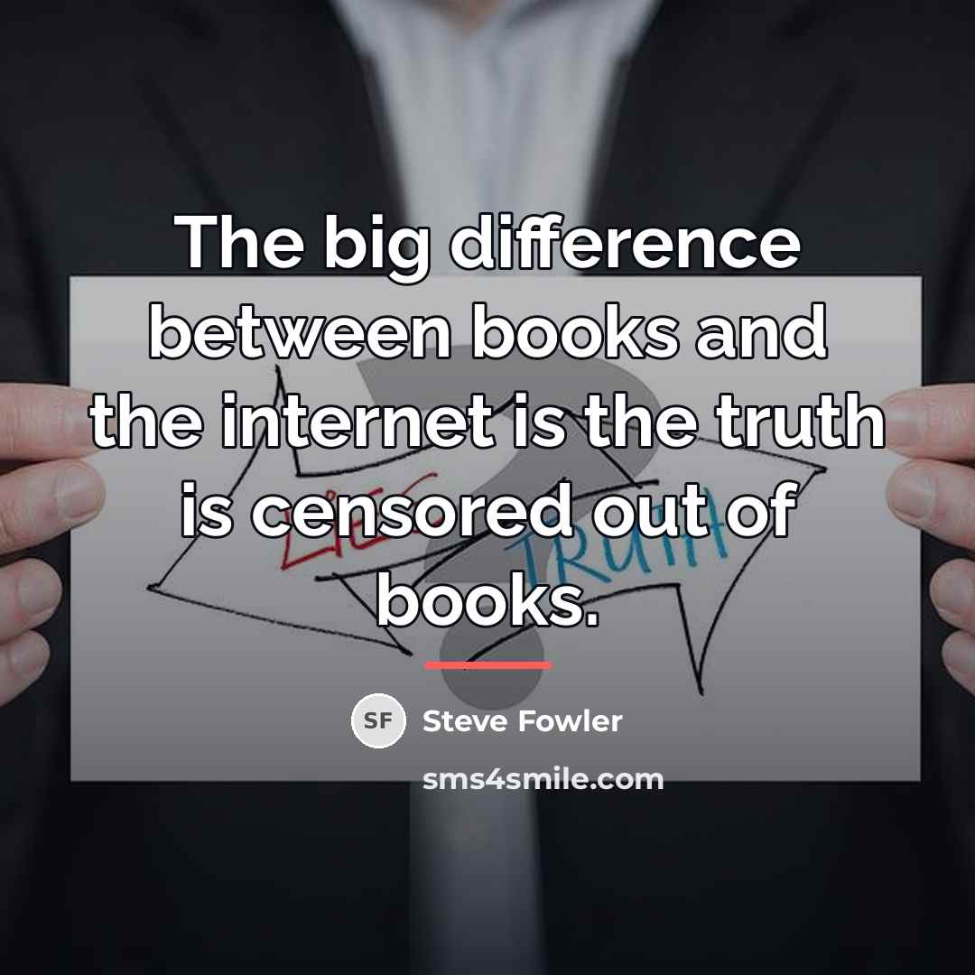 “The big difference between books and the internet is the…” quote by Steve Fowler