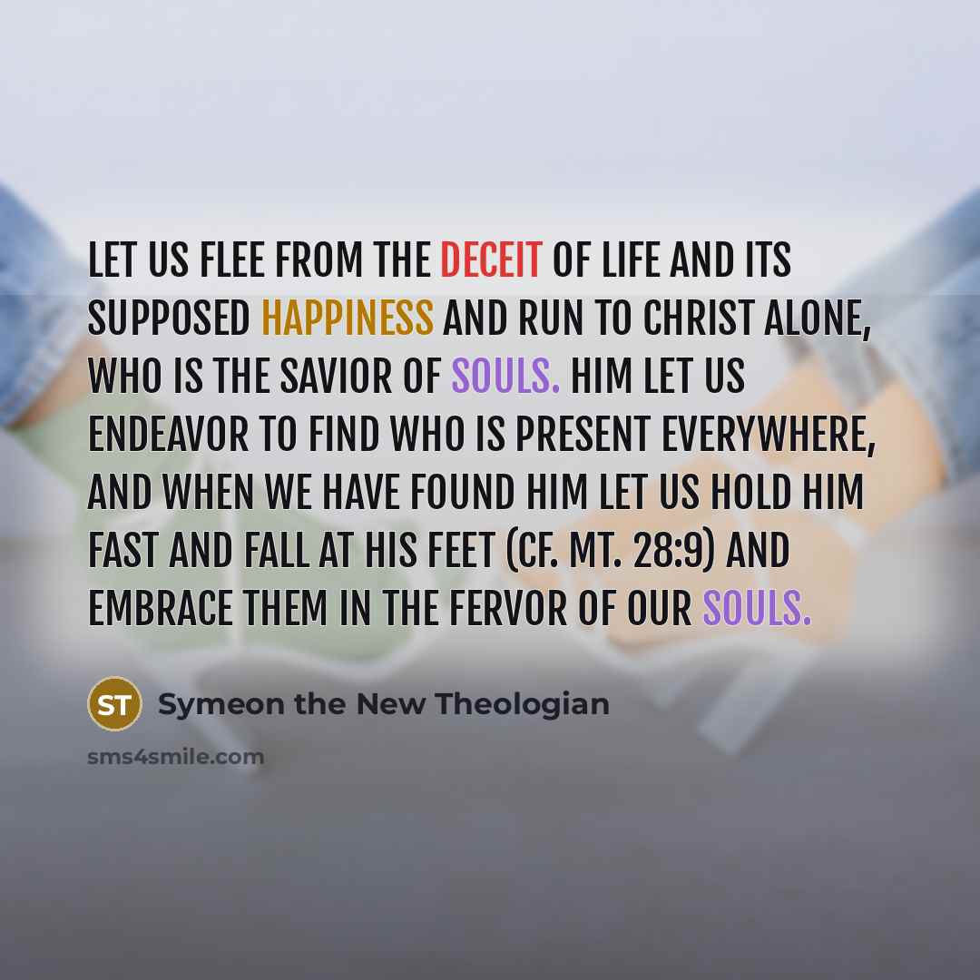 “Let us flee from the deceit of life and its…” quote by Symeon the New Theologian