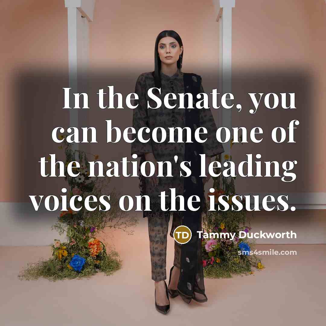 “In the Senate, you can become one of the nation's…” quote by Tammy Duckworth