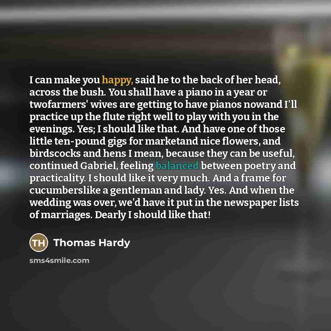 “I can make you happy, said he to the back…” quote by Thomas Hardy