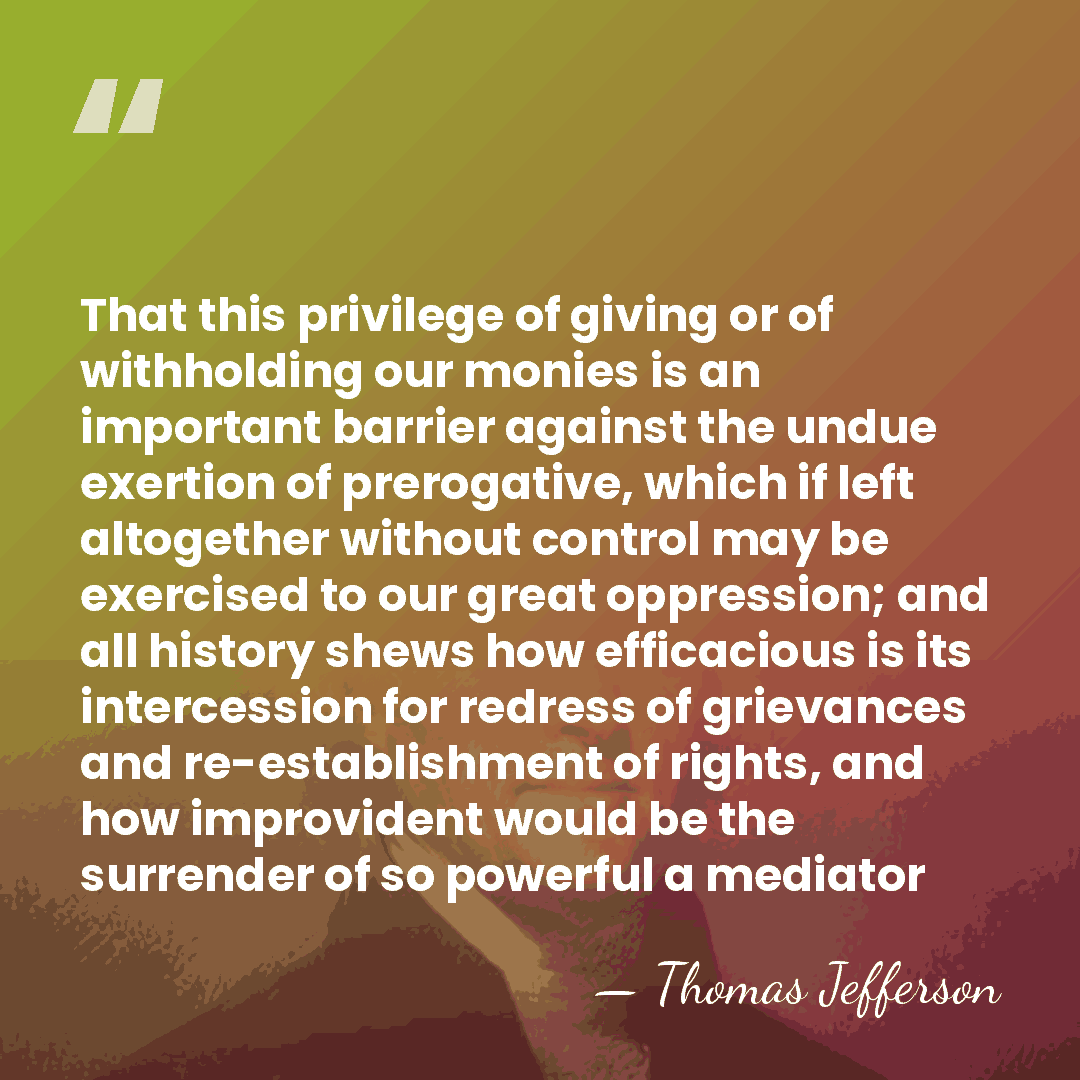 That this privilege of giving or of withholding our monies is an&hellip; - Thomas Jefferson