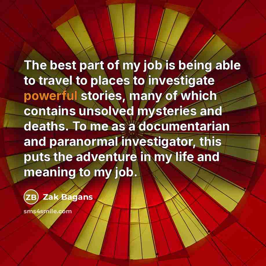 “The best part of my job is being able to…” quote by Zak Bagans