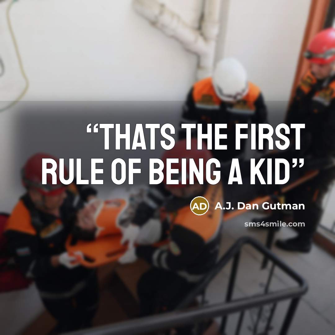 “Thats the first rule of being a kid” quote by A.J. Dan Gutman