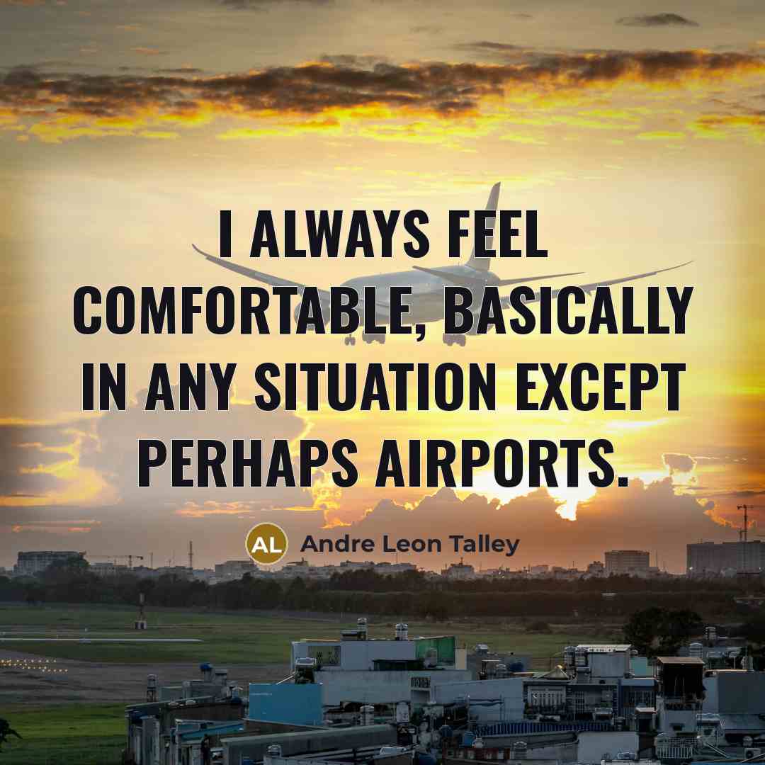 “I always feel comfortable, basically in any situation except perhaps…” quote by Andre Leon Talley