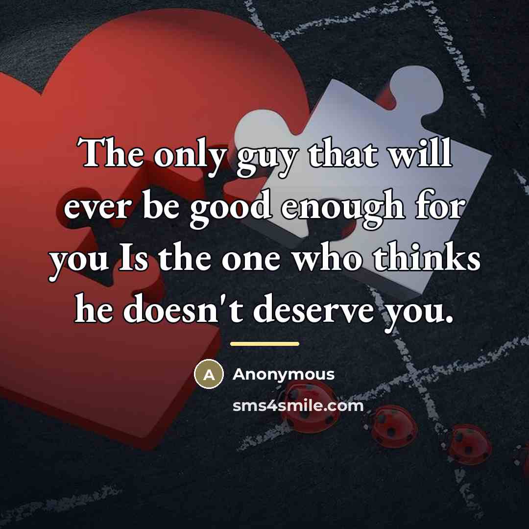 “The only guy that will ever be good enough for…” quote by Anonymous