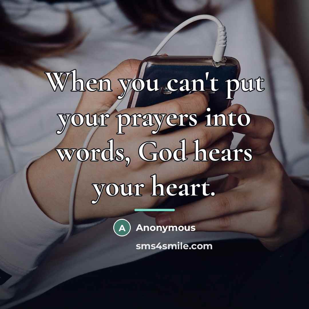 “When you can't put your prayers into words, God hears…” quote by Anonymous