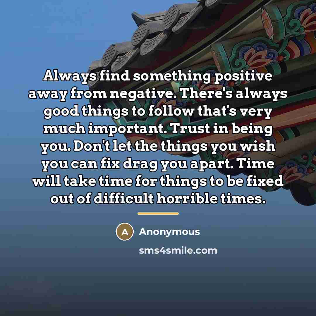 “Always find something positive away from negative. There's always good…” quote by Anonymous