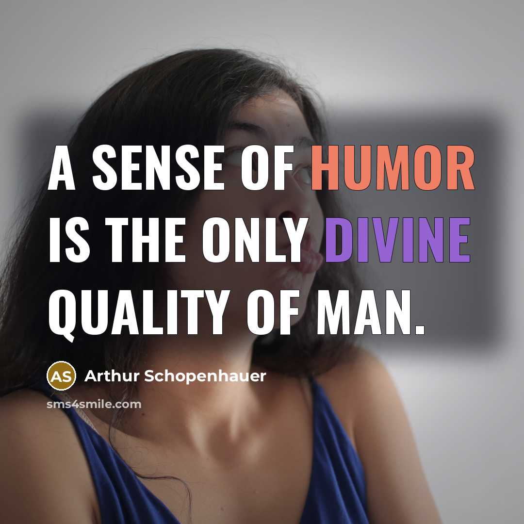 “A sense of humor is the only divine quality of…” quote by Arthur Schopenhauer