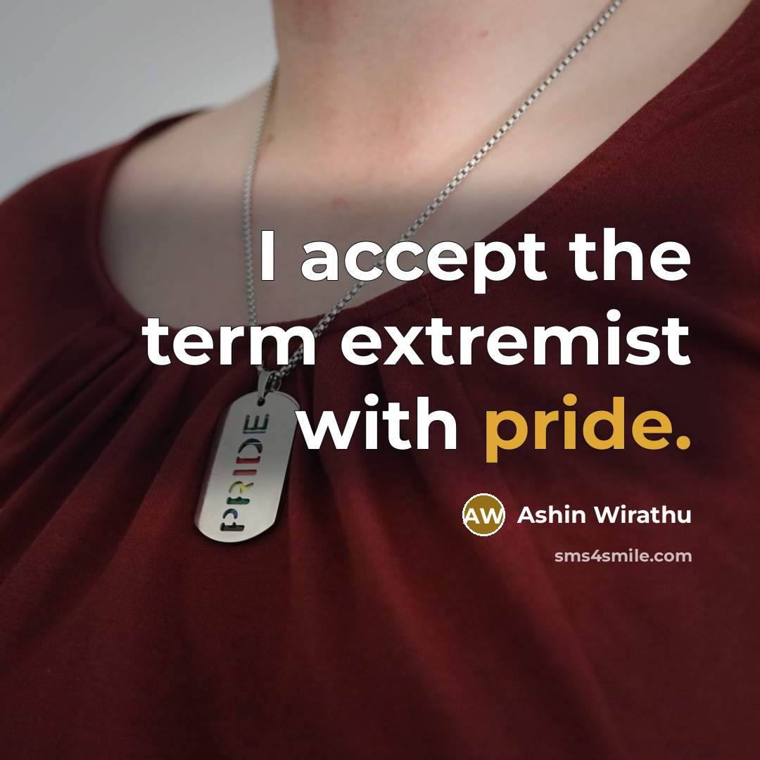 “I accept the term extremist with pride.…” quote by Ashin Wirathu